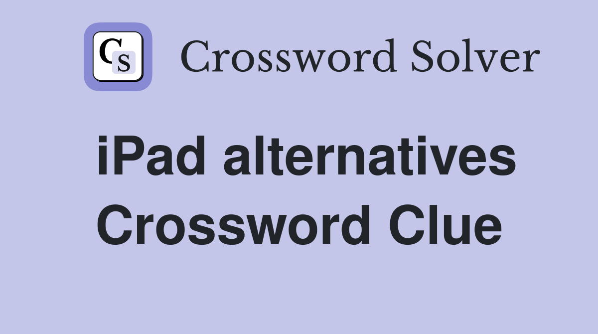 iPad alternatives Crossword Clue