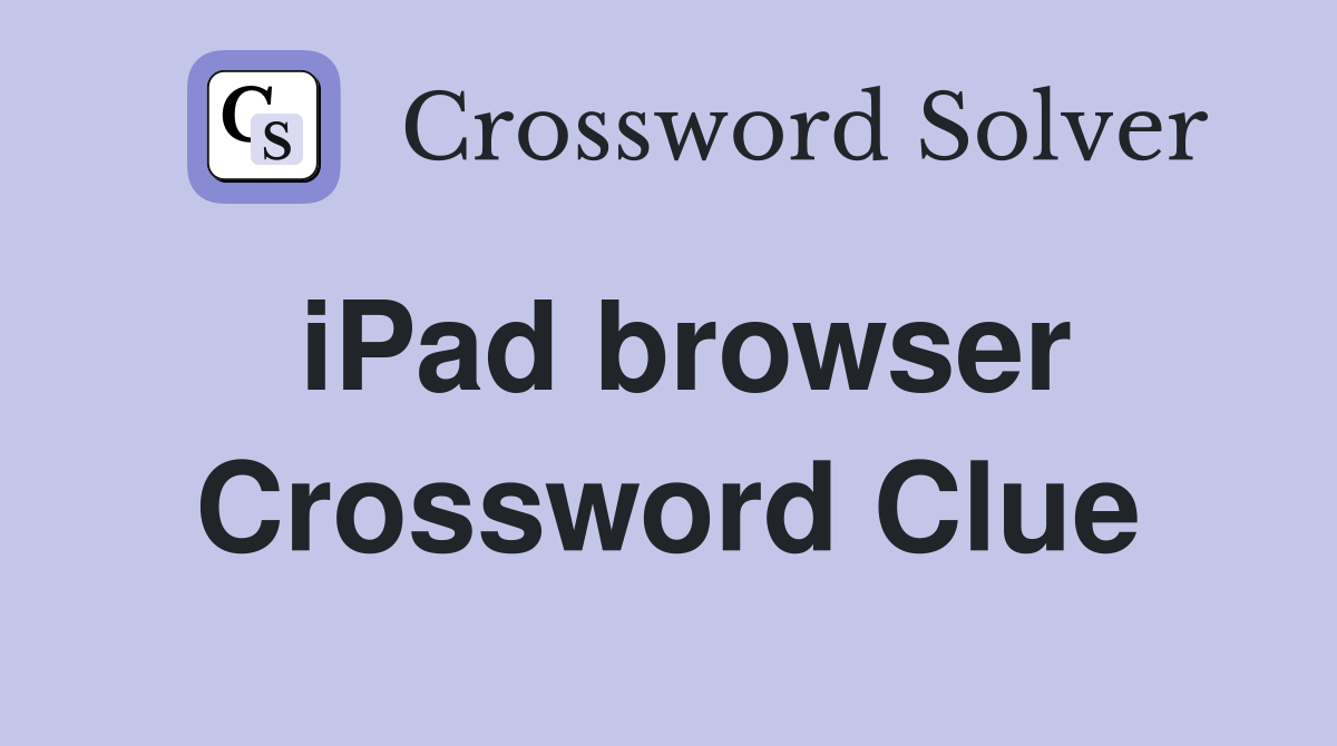 iPad browser Crossword Clue
