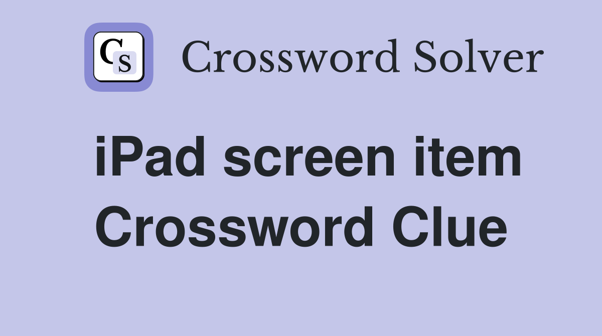 iPad screen item Crossword Clue