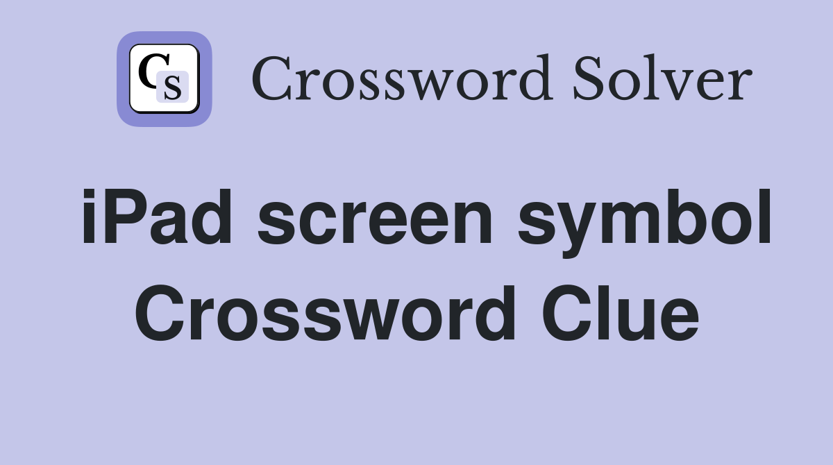 iPad screen symbol Crossword Clue
