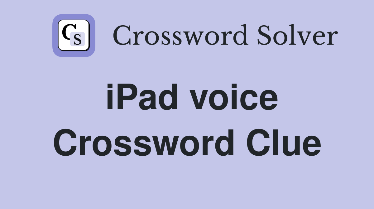 iPad voice Crossword Clue