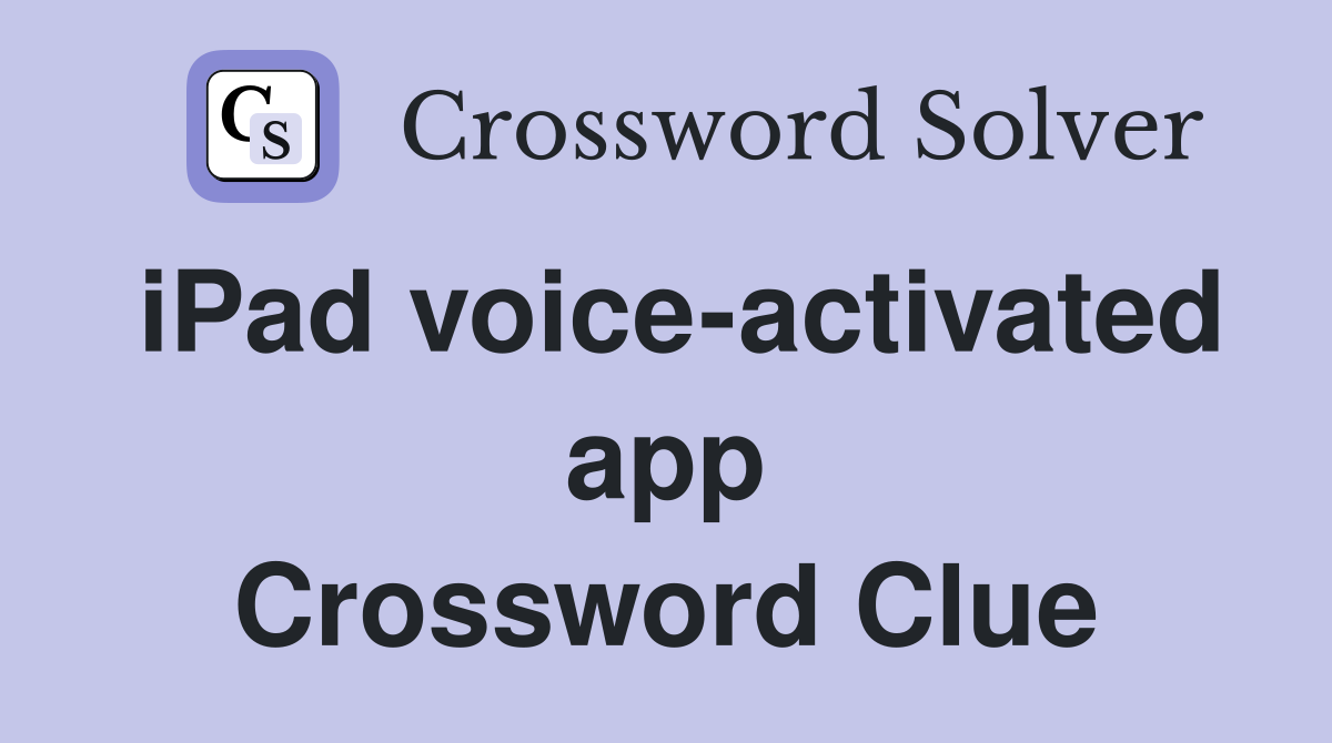 iPad voice-activated app Crossword Clue