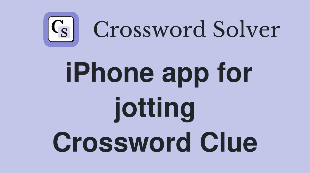 iPhone app for jotting Crossword Clue