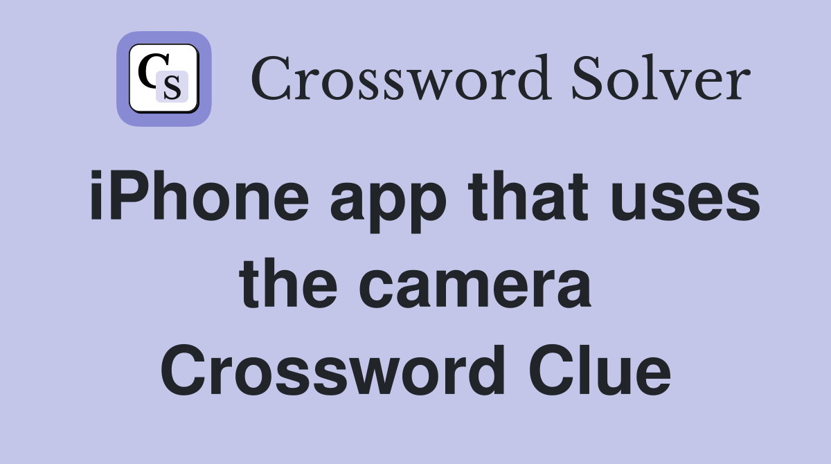 iPhone app that uses the camera Crossword Clue