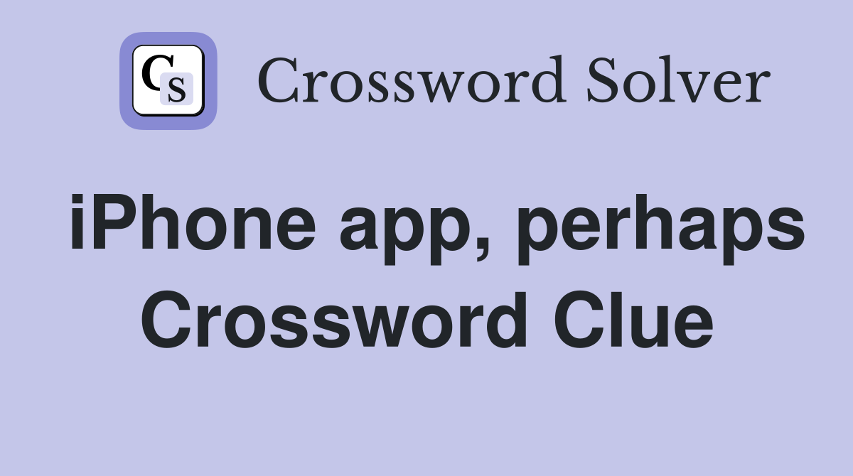iPhone app, perhaps Crossword Clue