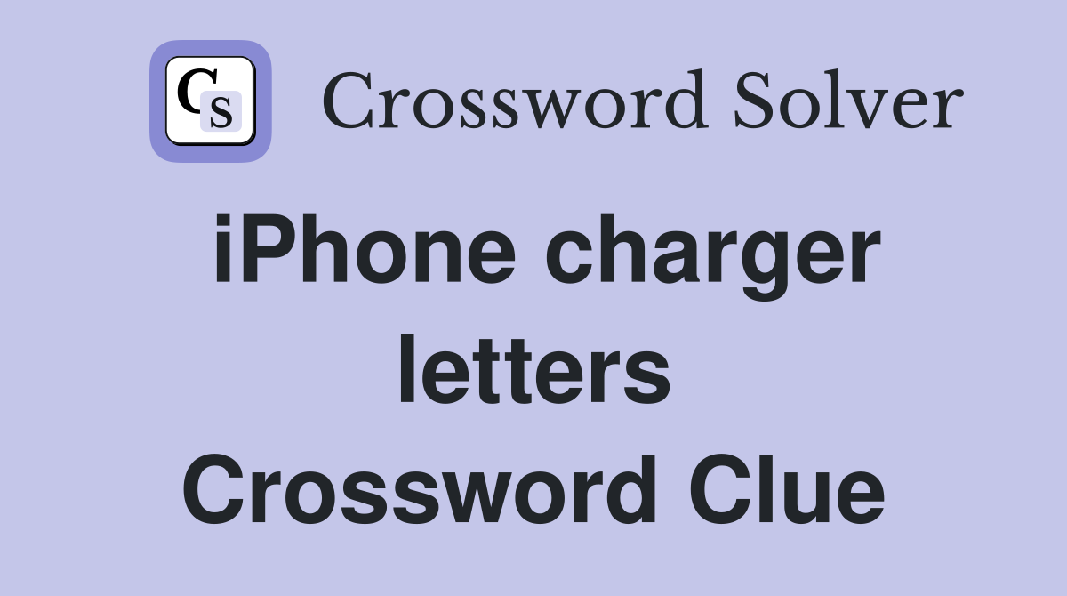 iPhone charger letters Crossword Clue