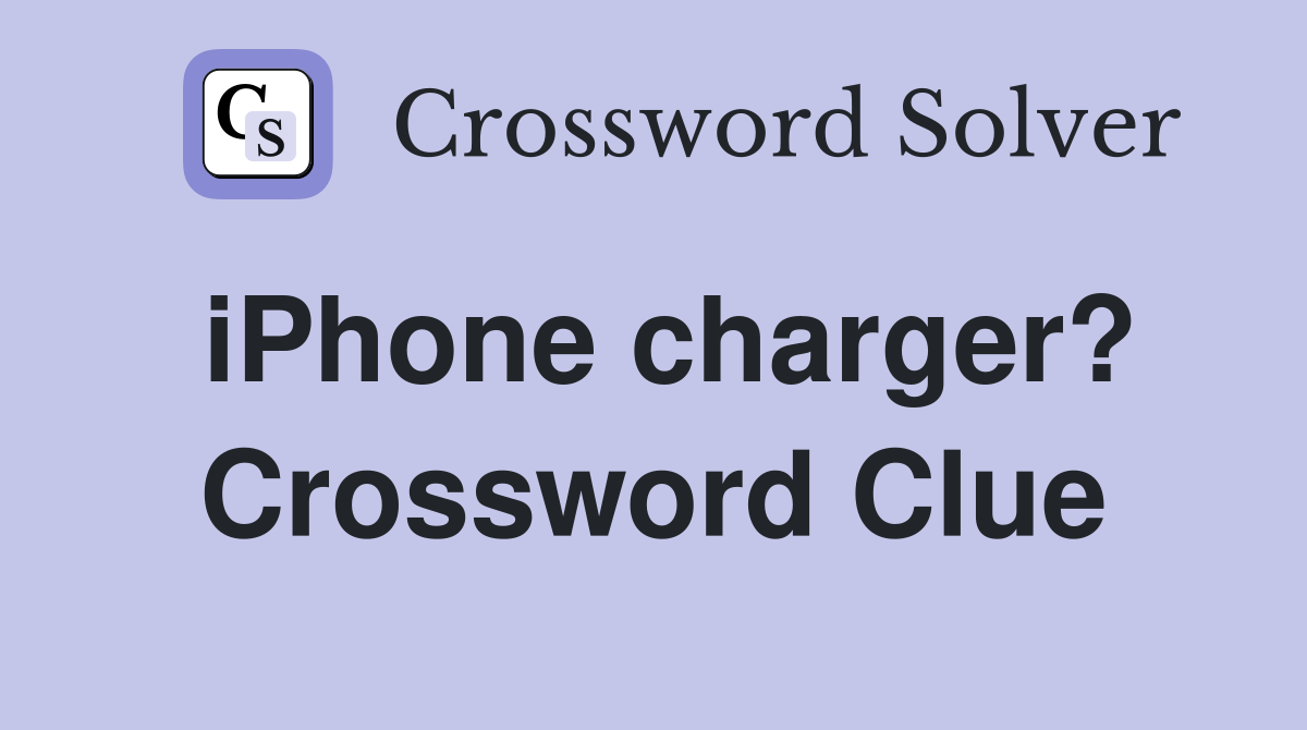 iPhone charger? Crossword Clue