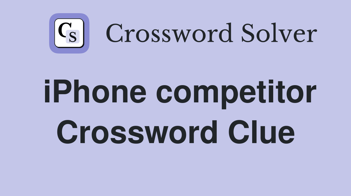 iPhone competitor Crossword Clue