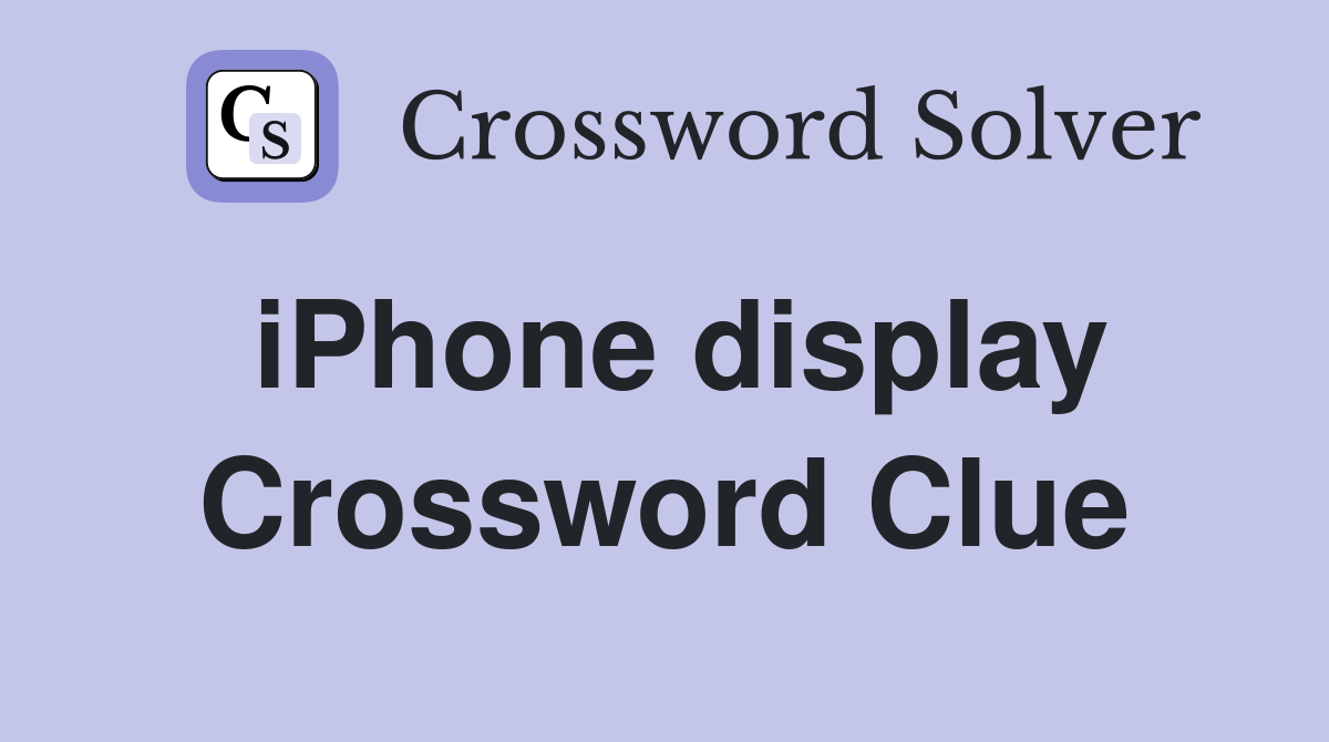 iPhone display Crossword Clue