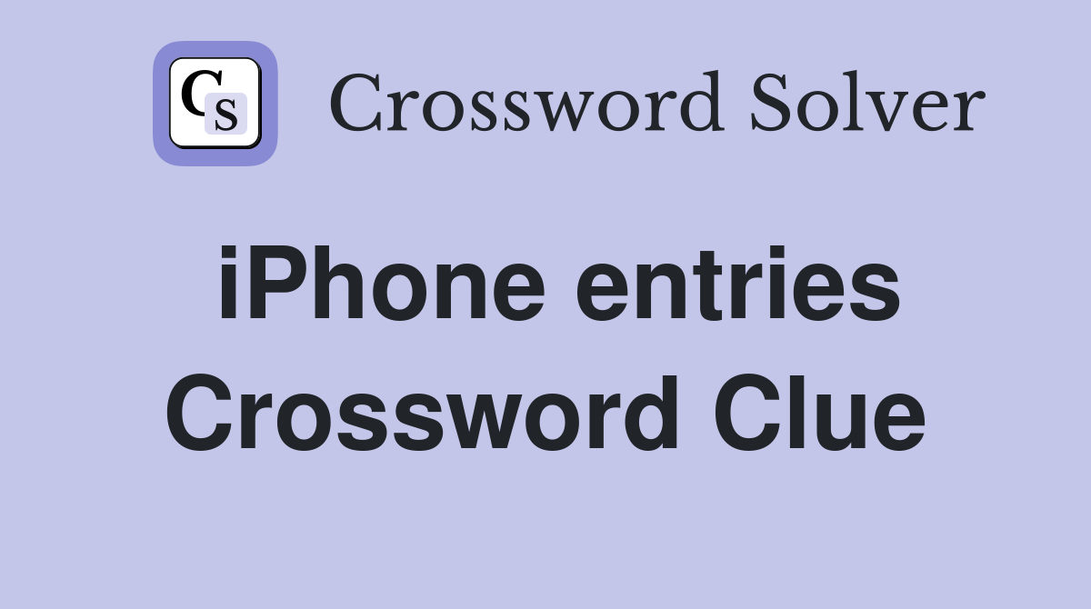 iPhone entries Crossword Clue