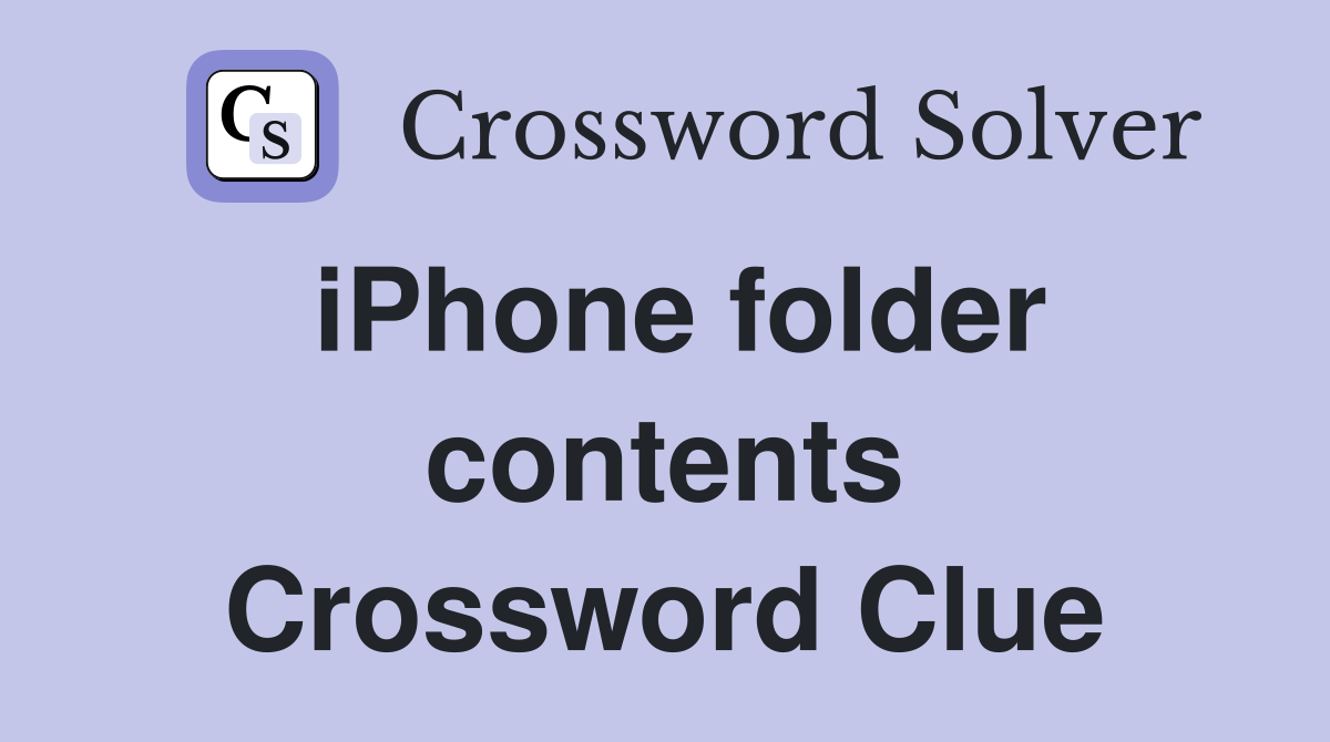 iPhone folder contents Crossword Clue