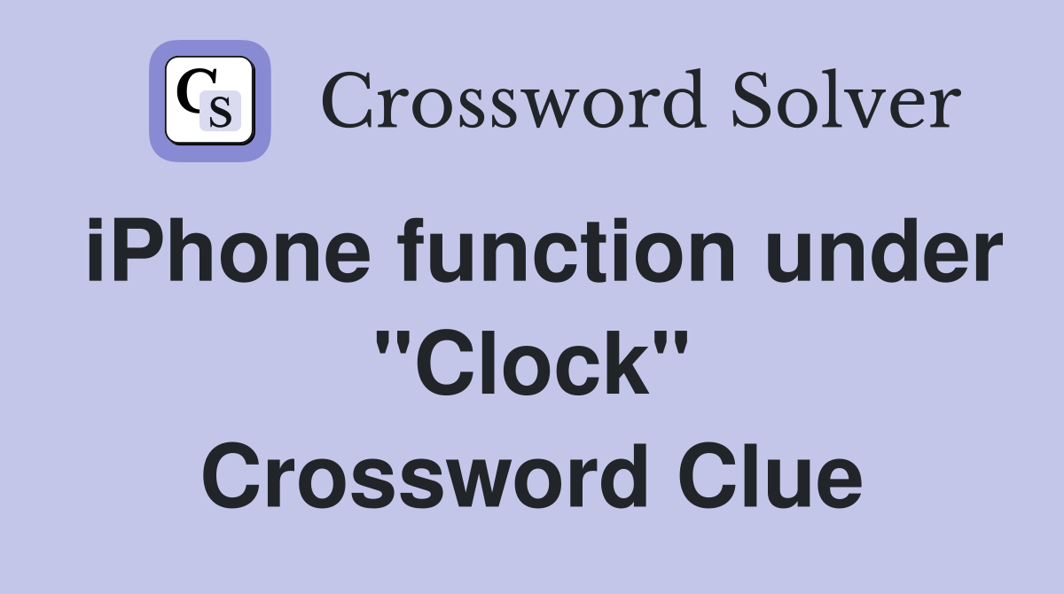 iPhone function under "Clock" Crossword Clue
