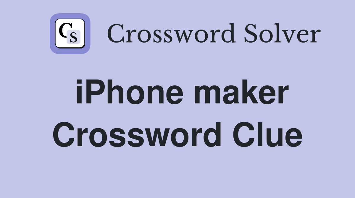iPhone maker Crossword Clue