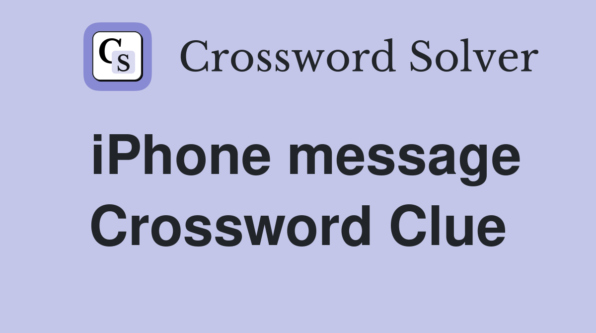 iPhone message Crossword Clue
