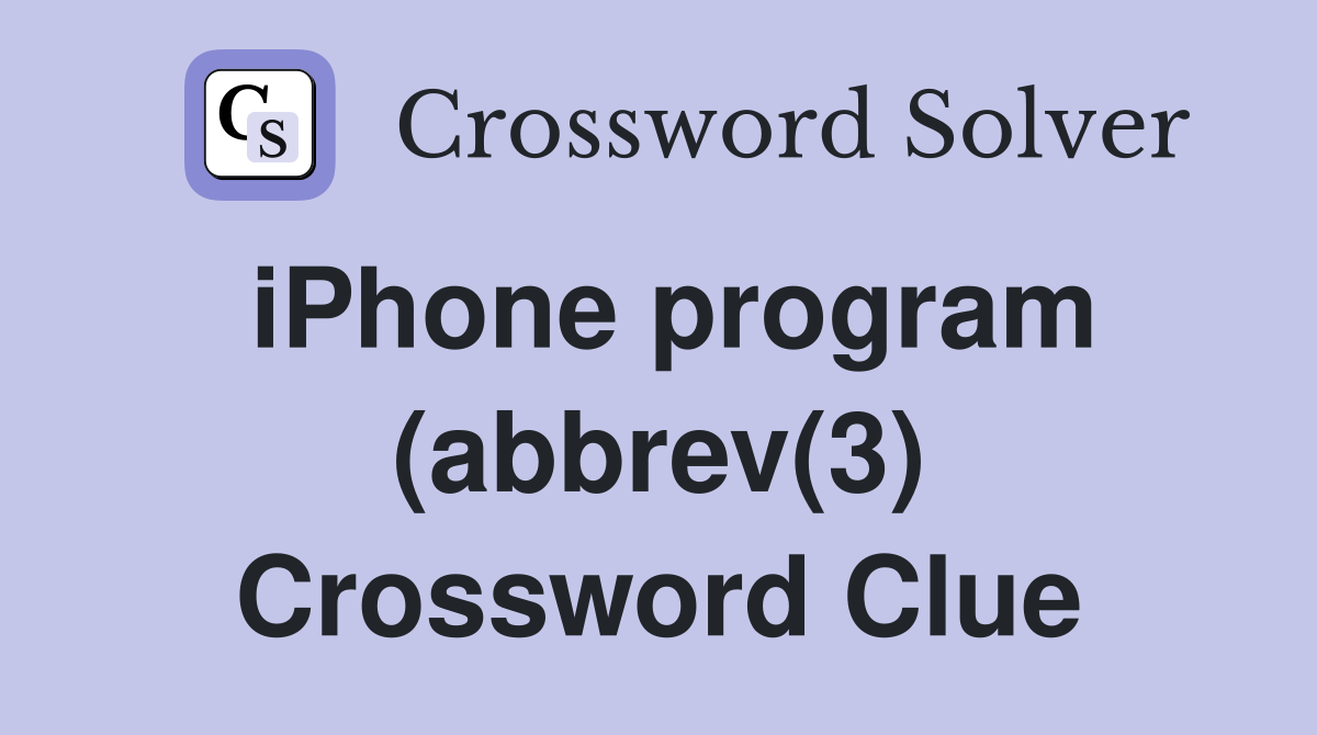iPhone program (abbrev(3) Crossword Clue