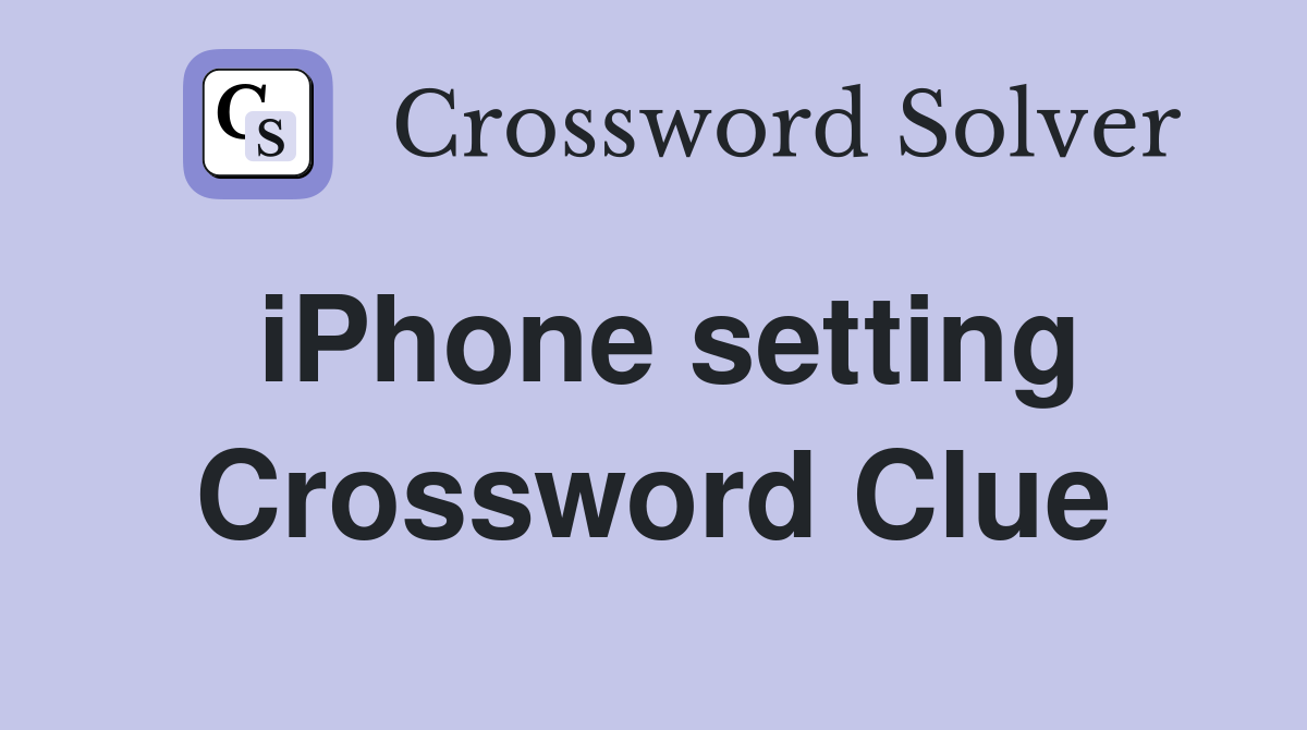 iPhone setting Crossword Clue