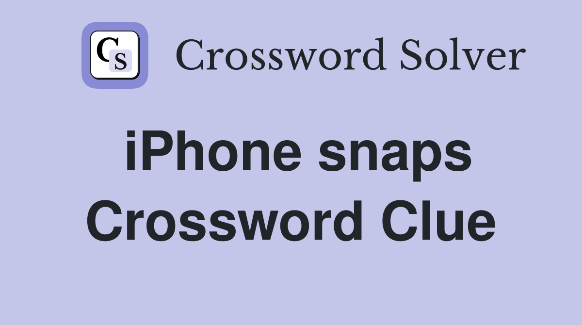 iPhone snaps Crossword Clue