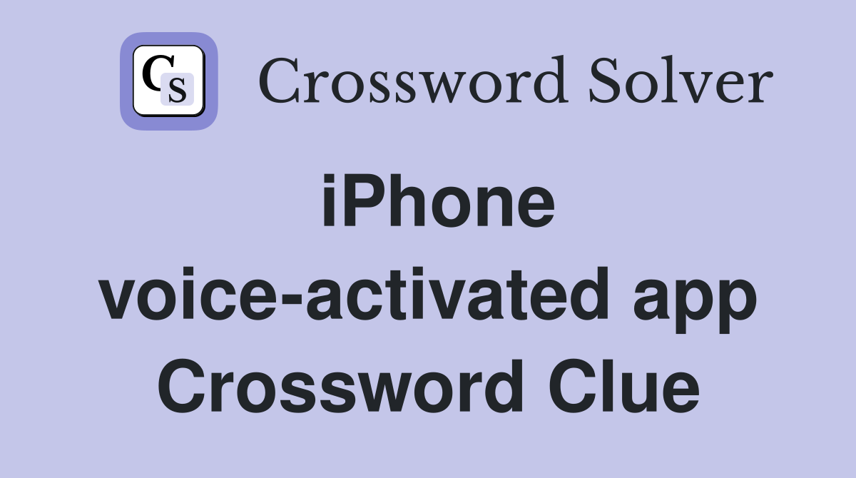iPhone voice-activated app Crossword Clue