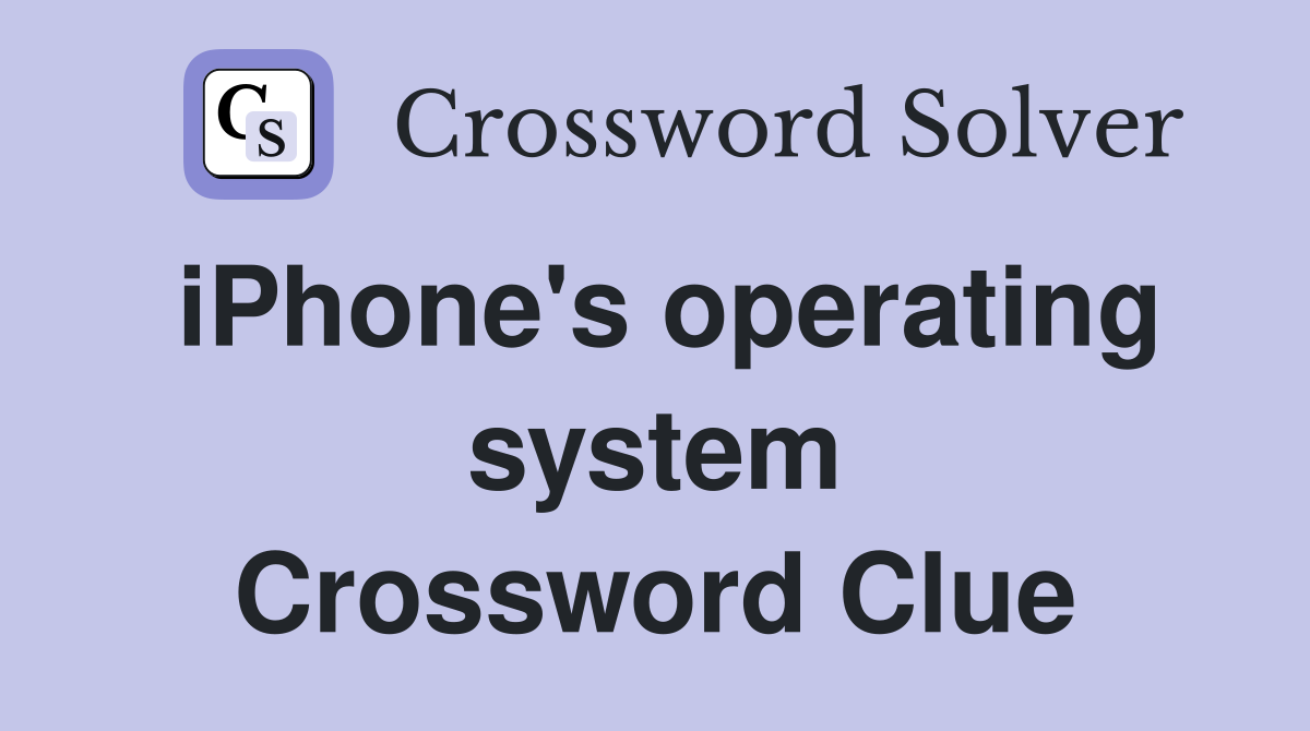 iPhone's operating system Crossword Clue