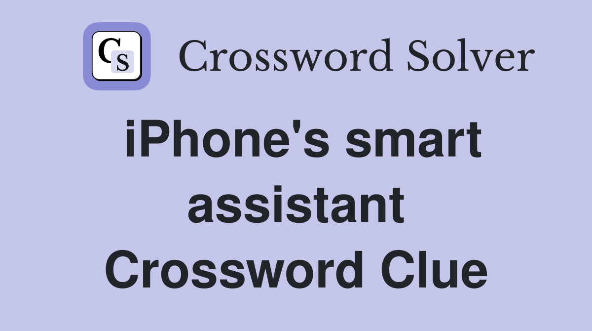 iPhone's smart assistant Crossword Clue