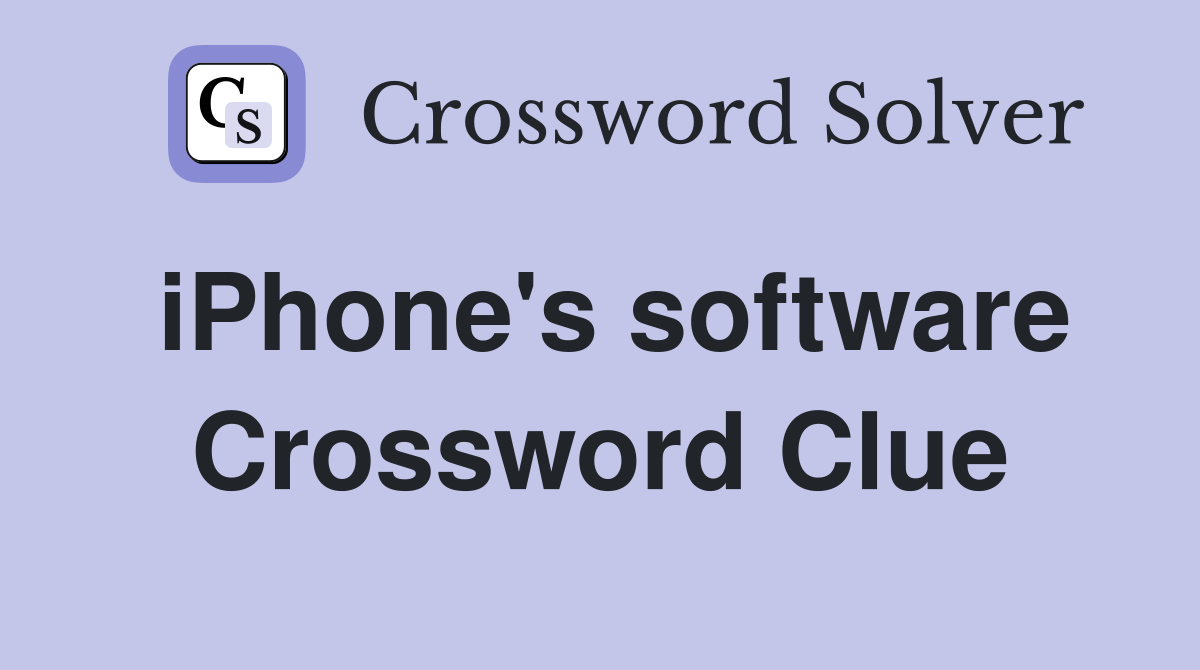 iPhone's software Crossword Clue