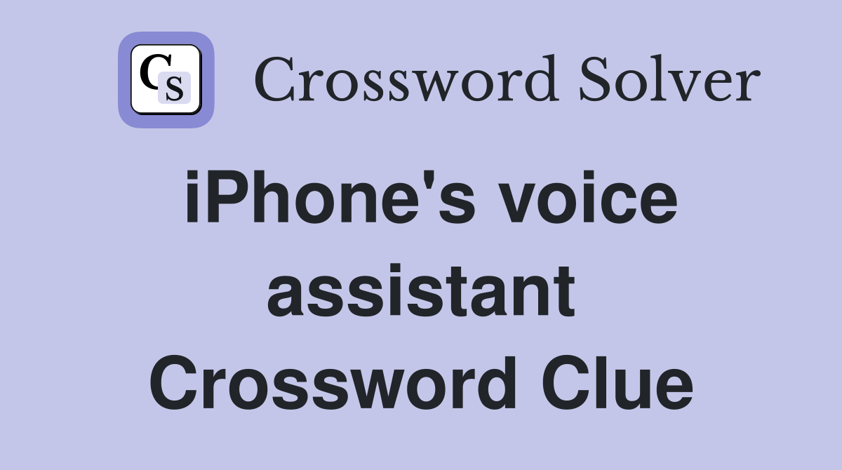 iPhone's voice assistant Crossword Clue