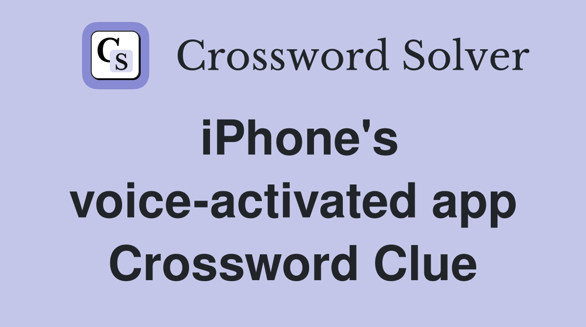 iPhone's voice-activated app Crossword Clue