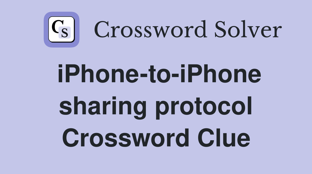 iPhone-to-iPhone sharing protocol Crossword Clue