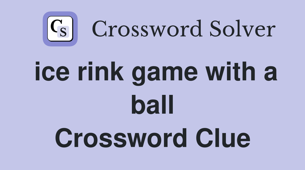 ice rink game with a ball Crossword Clue