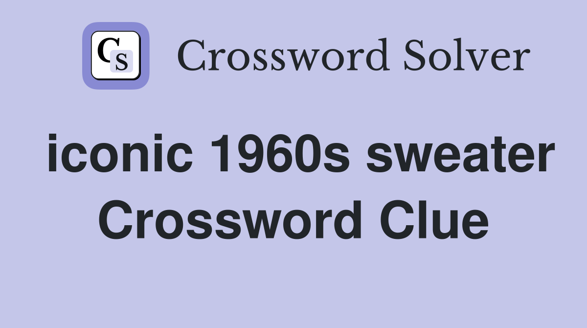 iconic 1960s sweater Crossword Clue