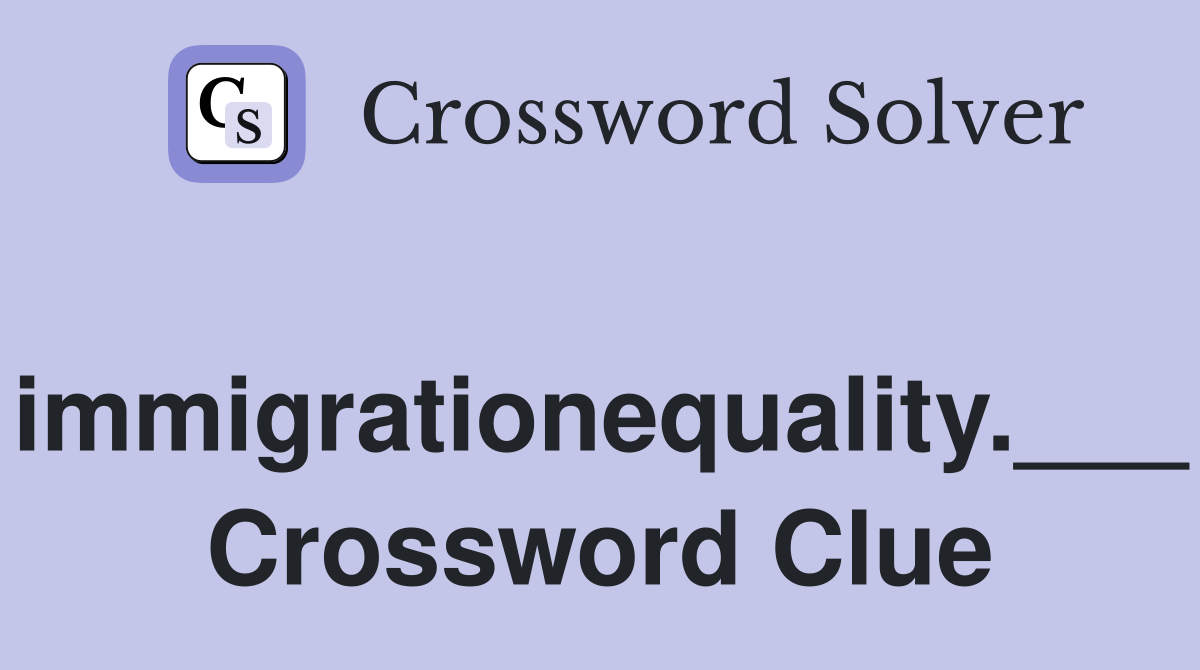 immigrationequality.___ Crossword Clue