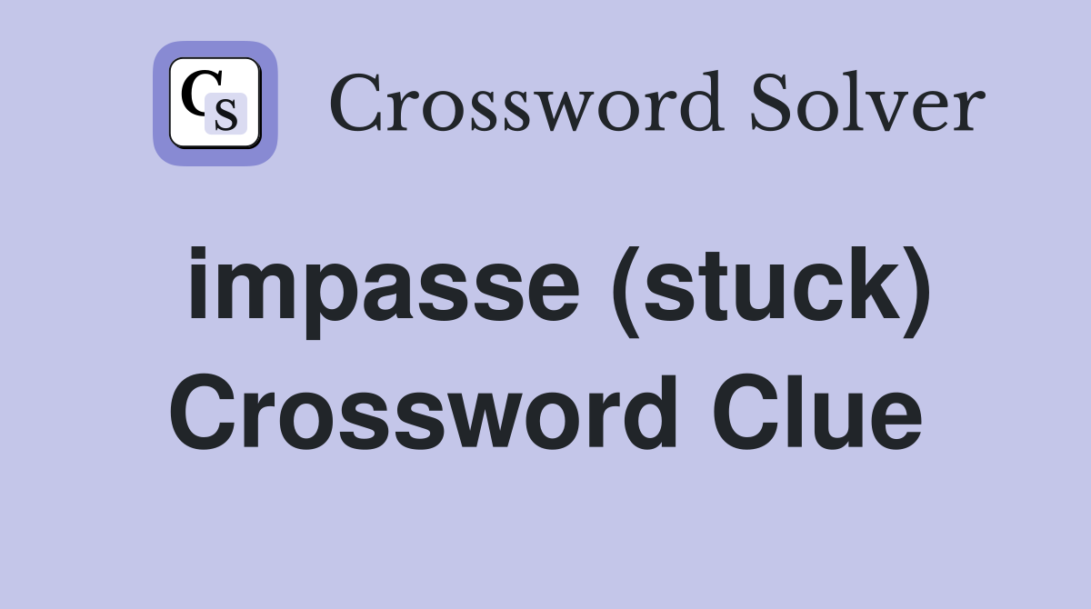 impasse (stuck) Crossword Clue