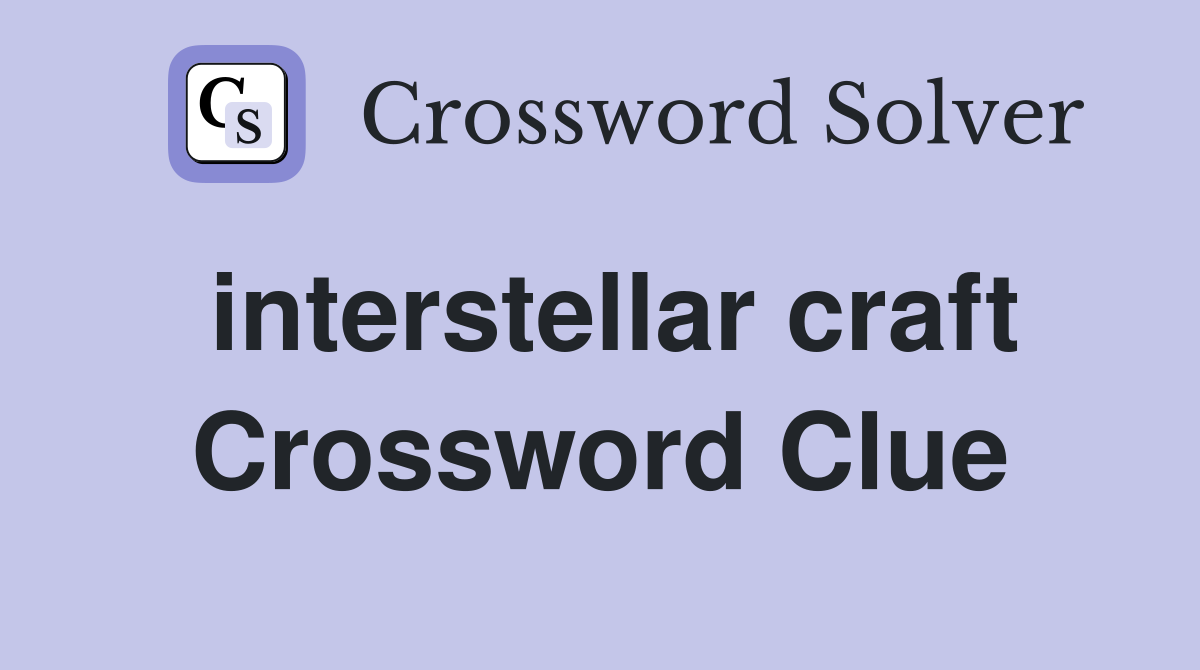 interstellar craft Crossword Clue