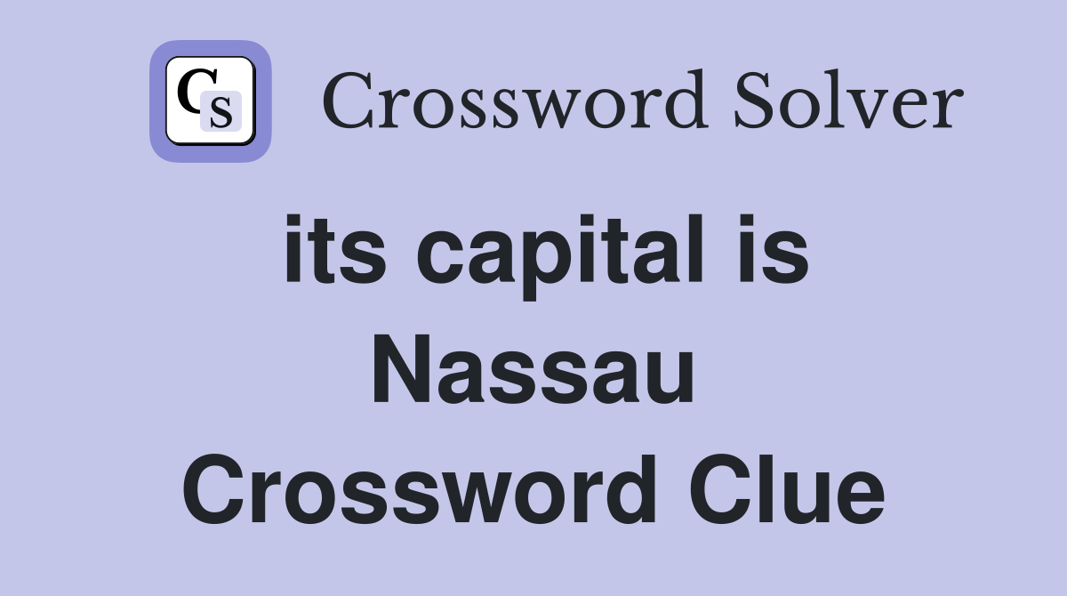 its capital is Nassau Crossword Clue
