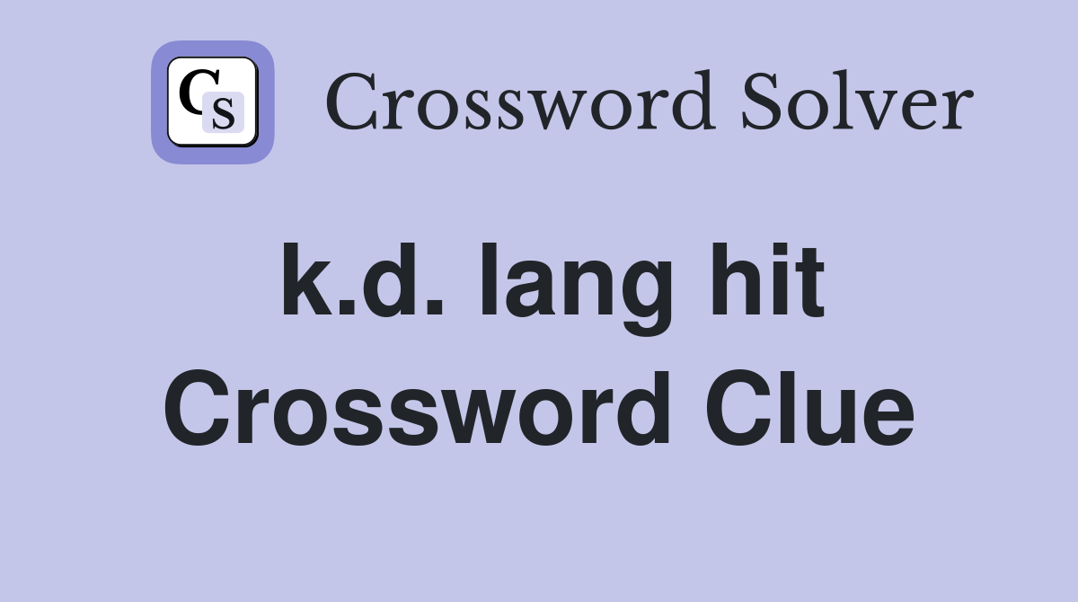 k.d. lang hit Crossword Clue