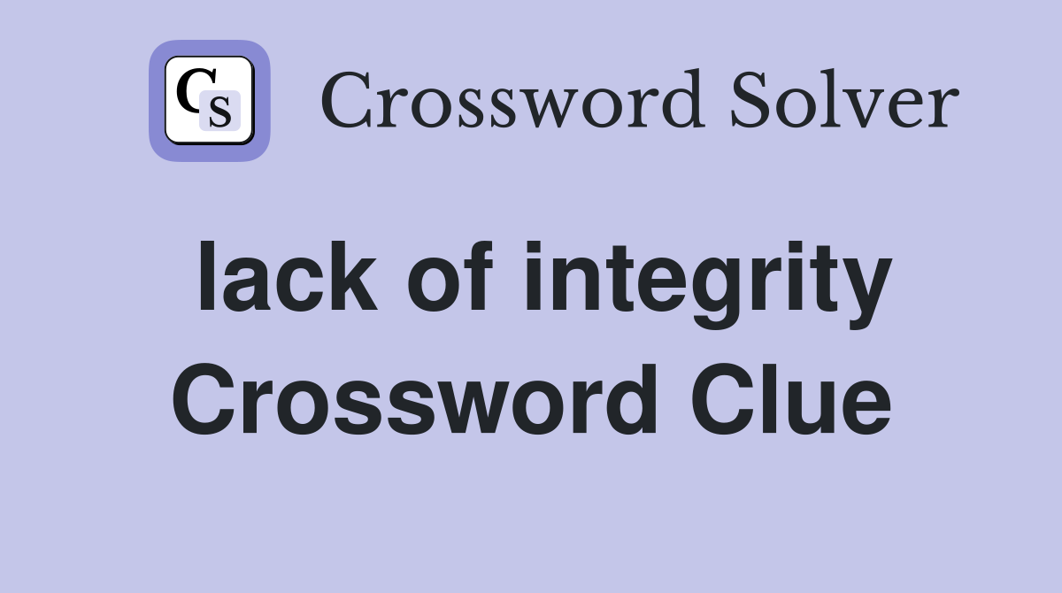 lack of integrity Crossword Clue