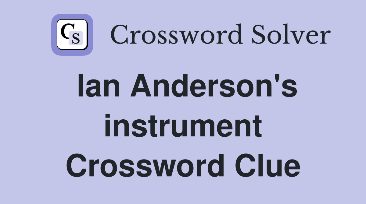 lan Anderson's instrument Crossword Clue