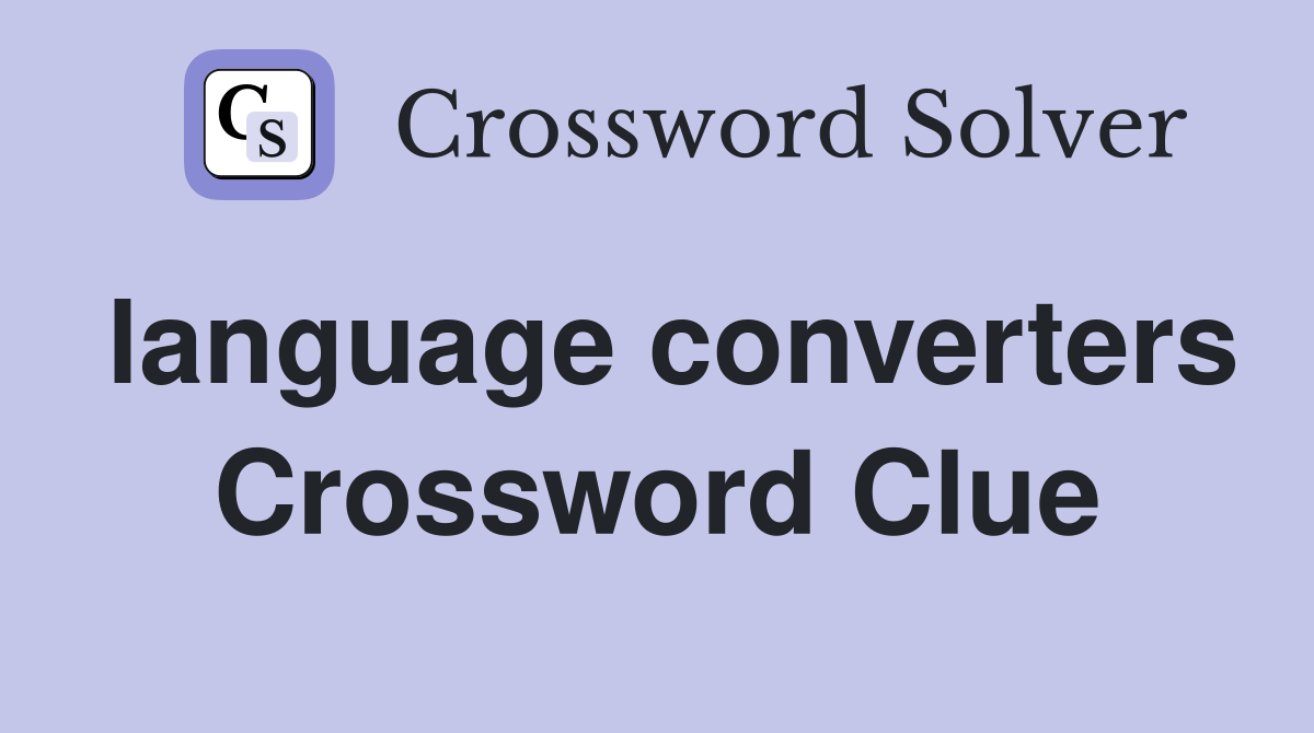 language converters Crossword Clue