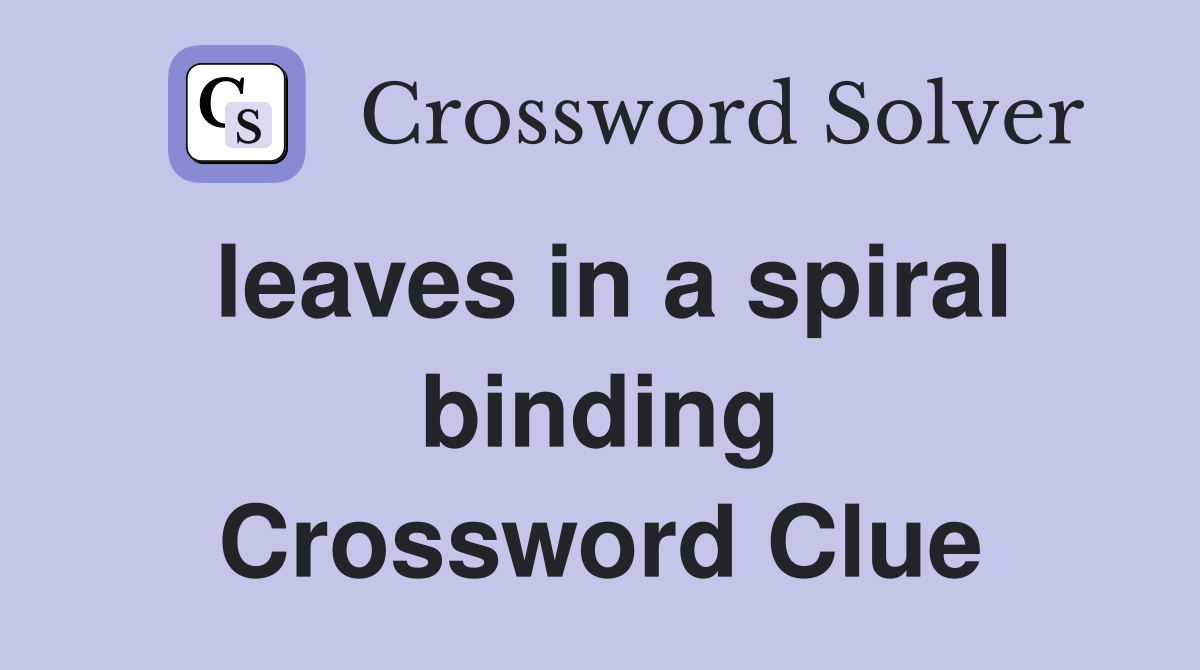 leaves in a spiral binding Crossword Clue