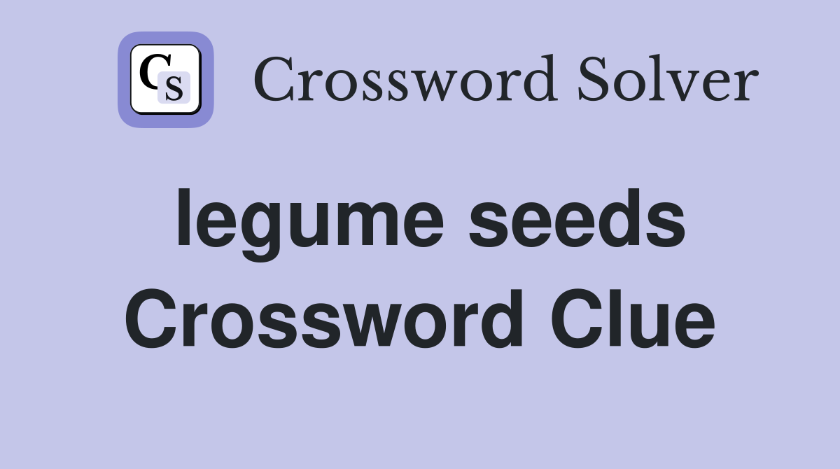legume seeds Crossword Clue