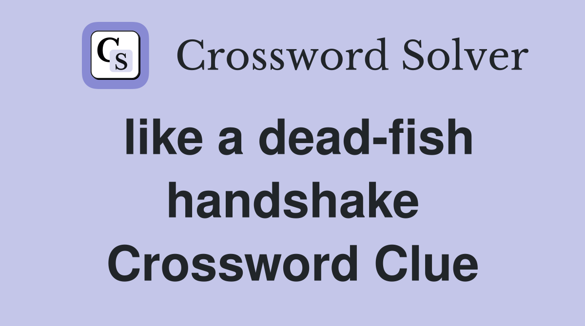 like a dead-fish handshake Crossword Clue
