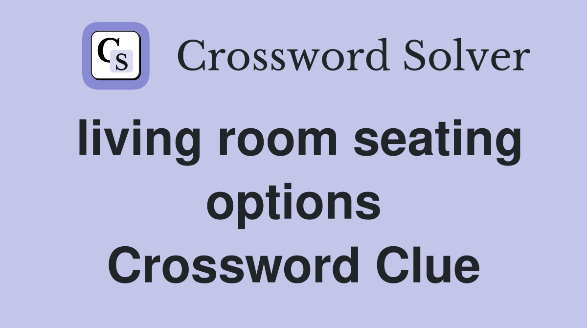 living room seating options Crossword Clue