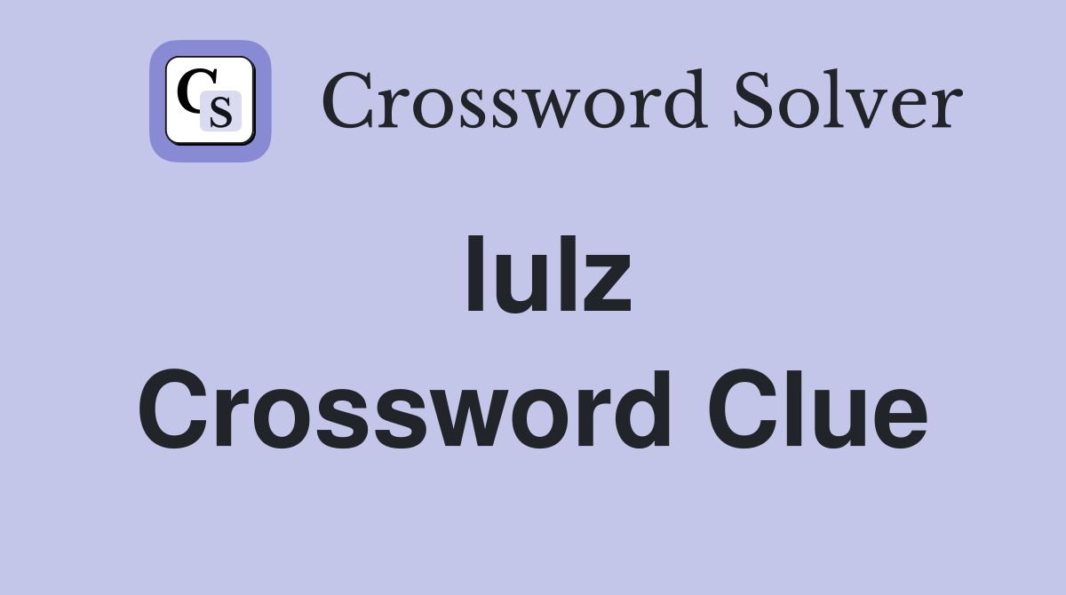 lulz Crossword Clue