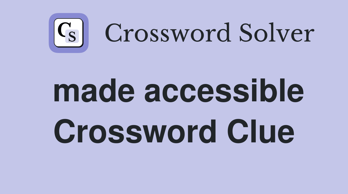 made accessible Crossword Clue