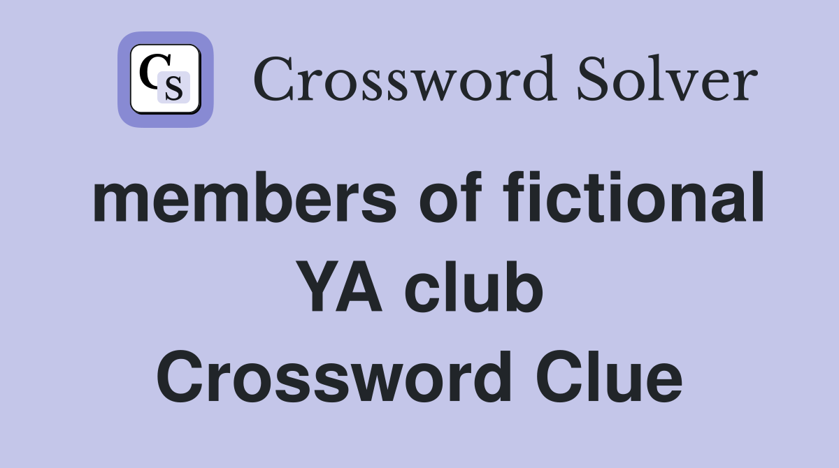 members of fictional YA club Crossword Clue