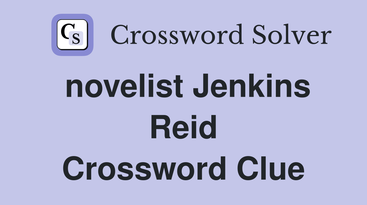 novelist Jenkins Reid Crossword Clue