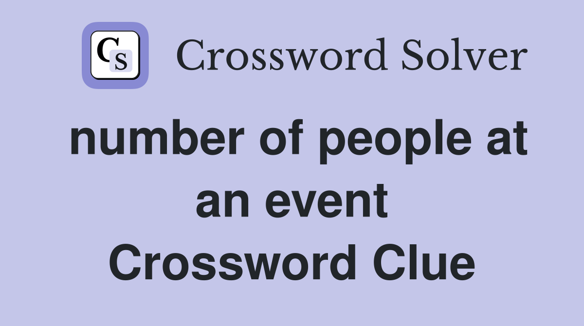 number of people at an event Crossword Clue