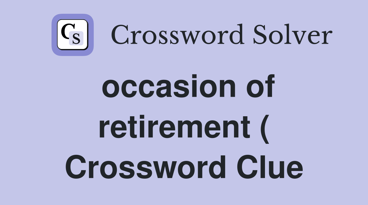occasion of retirement ( Crossword Clue