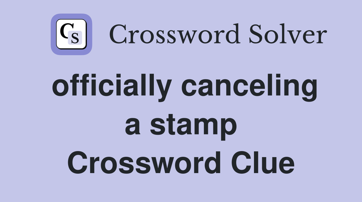 officially canceling a stamp Crossword Clue