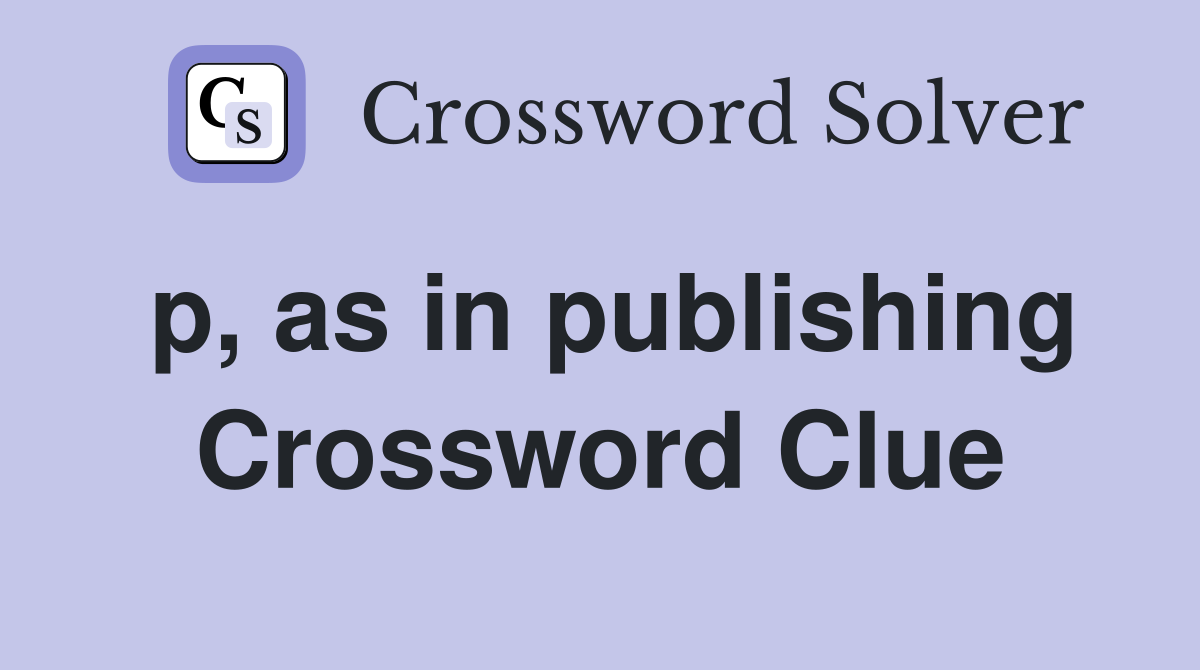 p, as in publishing Crossword Clue